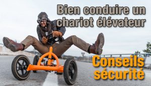 Comment bien conduire un chariot élévateur : Conseils sécurité